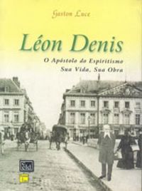 Lon Denis - O Apstolo do Espiritismo