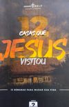 Doze Casas que Jesus Visitou