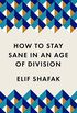 How to Stay Sane in an Age of Division: The powerful, pocket-sized manifesto (Welcome collection) (English Edition)