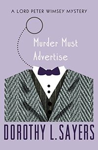Murder Must Advertise (The Lord Peter Wimsey Mysteries Book 10) (English Edition)