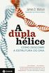 A dupla hlice: Como descobri a estrutura do DNA