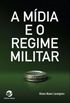 A Mdia e o Regime Militar