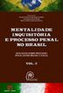 Mentalidade Inquisitria e Processo Penal no Brasil