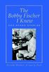 The Bobby Fischer I Knew and Other Stories