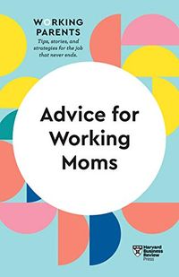 Advice for Working Moms (HBR Working Parents Series) (English Edition)