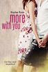 More With You
