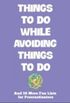 Things To Do While Avoiding Things To Do