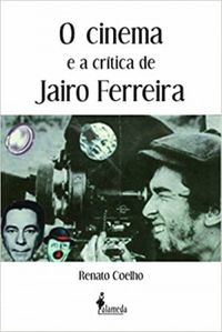 O cinema e a Crtica de Jairo Ferreira