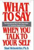 What to Say when You Talk to Your Self
