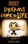 Dreams Come to Life (Bendy and the Ink Machine, Book 1) (1)