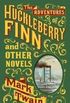 The Adventures of Huckleberry Finn and other novels
