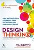 Design Thinking: uma metodologia poderosa para decretar o fim das velhas ideias