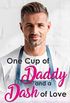 One Cup of Daddy and a Dash of Love