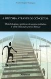 HISTORIA ATRAVES DE CONCEITOS - Metodologias e Prticas voltadas a uma educao para o pensar.
