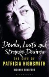 Devils, Lusts and Strange Desires: The Life of Patricia Highsmith (English Edition)