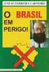 O Brasil em Perigo