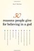 50 REASONS PEOPLE GIVE FOR BELIEVING IN A GOD