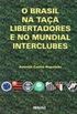 O Brasil na Taa Libertadores e no Mundial Interclubes