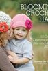 Blooming Crochet Hats: 10 Crochet Designs with 10 Mix-and-Match Accents (English Edition)