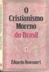 O Cristianismo Moreno do Brasil
