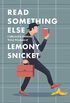 Read Something Else: Collected & Dubious Wit & Wisdom of Lemony Snicket (English Edition)