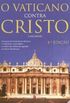 O Vaticano contra Cristo
