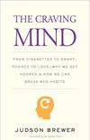 The Craving Mind: From Cigarettes to Smartphones to LoveWhy We Get Hooked and How We Can Break Bad Habits (English Edition)