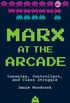 Marx at the arcade: