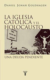 La Iglesia catlica y el Holocausto: Una deuda pendiente (Spanish Edition)