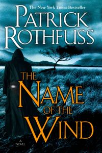 The Name of the Wind (the Kingkiller Chronicle: Day One)