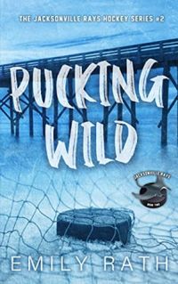 Pucking Wild (Jacksonville Rays Book 2)