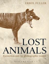 Lost Animals: Extinction and the Photographic Record (English Edition)