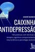 Caixinha antidepresso: 100 prticas com tcnicas de terapia cognitivo-comportamental, neurocincia e psicologia evolutiva