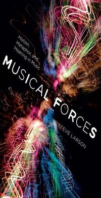 Musical Forces: Motion, Metaphor, and Meaning in Music