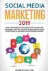 Social Media Marketing 2019: How to Become an Influencer of Millions on Facebook, Twitter, Youtube & Instagram While Advertising & Building Your Pe