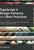 TypeScript 4 Design Patterns and Best Practices: Discover effective techniques and design patterns for every programming task (English Edition)