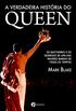 A verdadeira histria do Queen: Os bastidores e os segredos de uma das maiores bandas de todos os tempos
