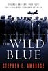 The Wild Blue: The Men and Boys Who Flew the B-24s Over Germany 1944-1945 (English Edition)