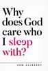 Why does God care who I sleep with? (Oxford Apologetics) (English Edition)