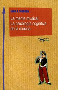 La mente musical: La psicologa cognitiva de la msica (Machado Nuevo Aprendizaje n 1) (Spanish Edition)