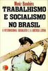 Trabalhismo e socialismo no Brasil