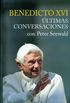 Benedicto XVI. Ultimas conversaciones con Peter Seewald