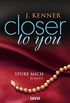 Closer to you (2): Spre mich: Roman (German Edition)