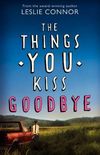 The Things You Kiss Goodbye