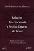 Relaes Internacionais e Poltica Externa do Brasil: A Diplomacia Brasileira no Contexto da Globalizao