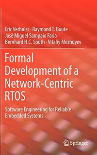 Formal Development of a Network-Centric Rtos: Software Engineering for Reliable Embedded Systems