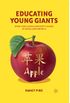 Educating Young Giants: What Kids Learn (And Dont Learn) in China and America (English Edition)