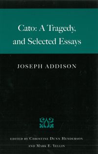 CATO: A TRAGEDY AND SELECTED ESSAYS