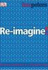 Re-imagine!: Business Excellence in a Disruptive Age