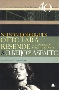 Otto Lara Resende ou Bonitinha, Mas Ordinria & O Beijo No Asfalto